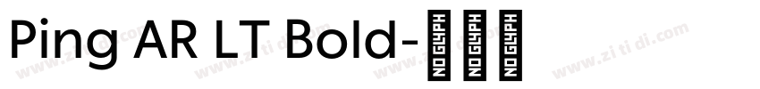 Ping AR LT Bold字体转换 Ping AR LT Bold字体转换